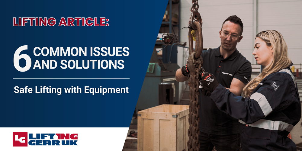 6 Common Issues & Solutions in Equipment-Based Lifting Operations 